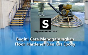 Begini Cara Menggabungkan Floor Hardener Dan Cat Epoxy